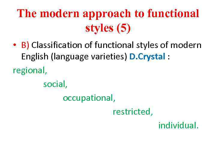 The modern approach to functional styles (5) • B) Classification of functional styles of