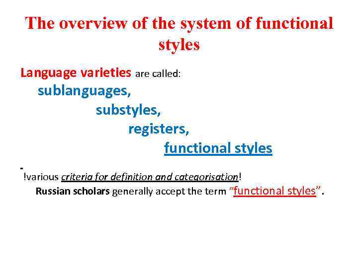 The overview of the system of functional styles Language varieties are called: sublanguages, substyles,