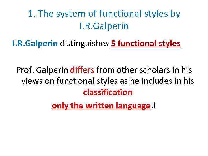 1. The system of functional styles by I. R. Galperin distinguishes 5 functional styles