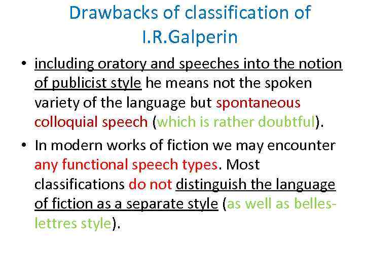 Drawbacks of classification of I. R. Galperin • including oratory and speeches into the