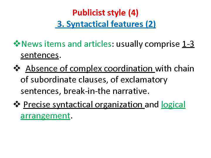 Publicist style (4) 3. Syntactical features (2) v. News items and articles: usually comprise