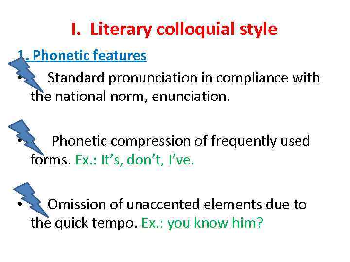 I. Literary colloquial style 1. Phonetic features • Standard pronunciation in compliance with the