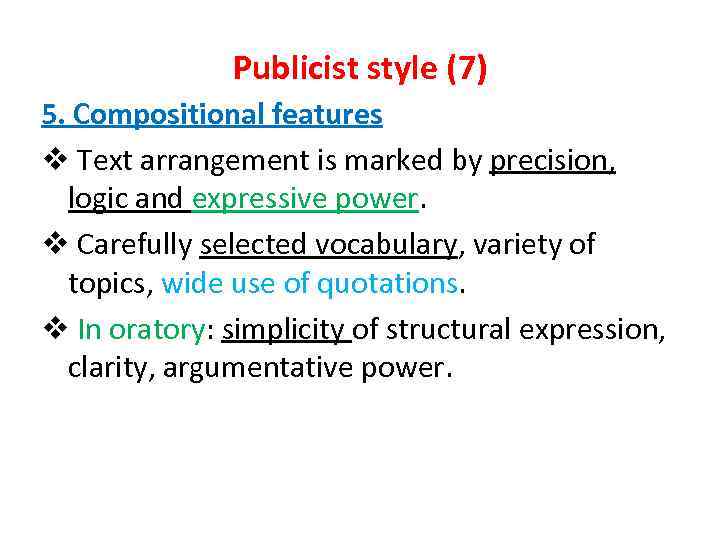 Publicist style (7) 5. Compositional features v Text arrangement is marked by precision, logic