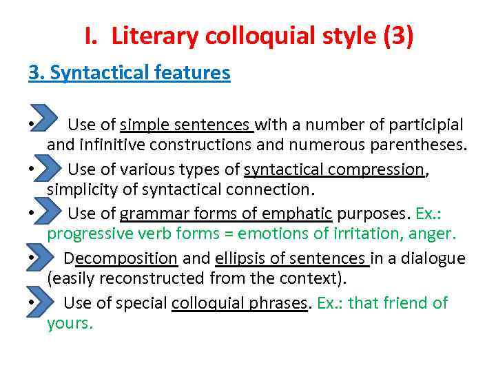 I. Literary colloquial style (3) 3. Syntactical features • • • Use of simple