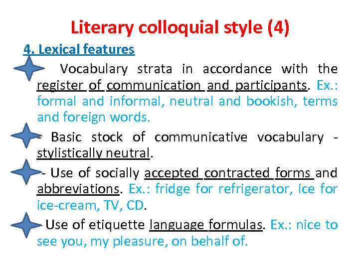 Literary colloquial style (4) 4. Lexical features • - Vocabulary strata in accordance with