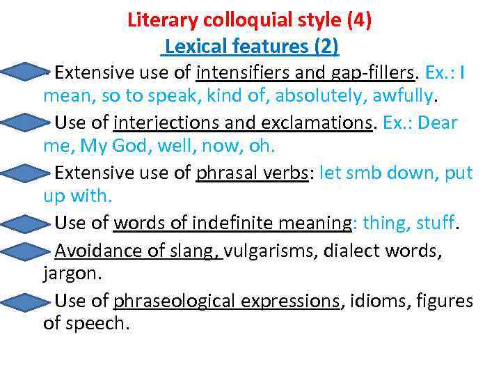 Literary colloquial style (4) Lexical features (2) • - Extensive use of intensifiers and