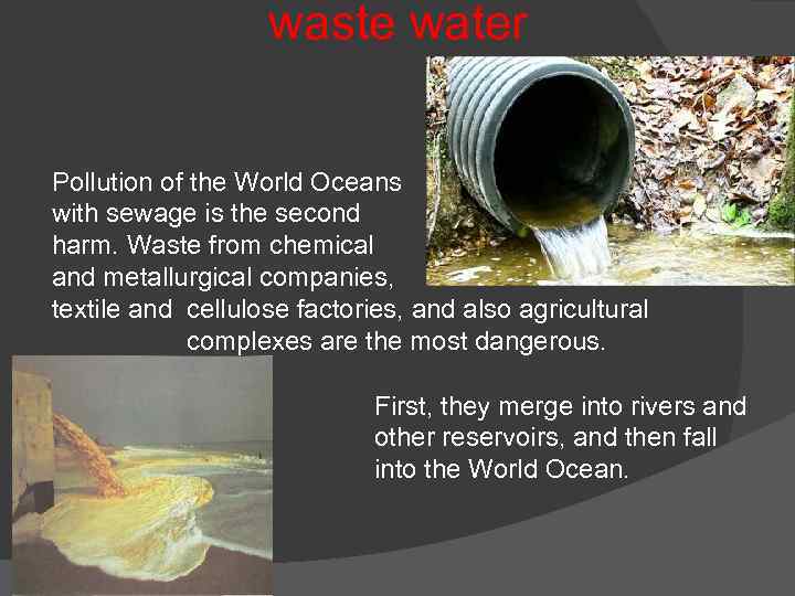 waste water Pollution of the World Oceans with sewage is the second harm. Waste