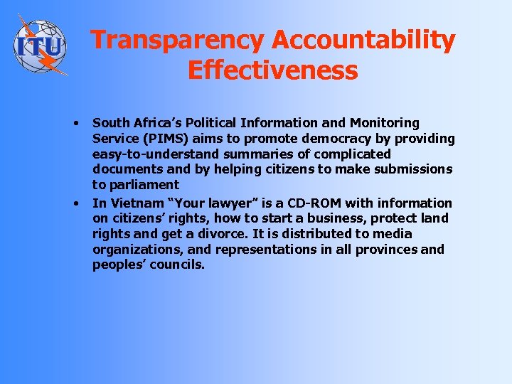 Transparency Accountability Effectiveness • • South Africa’s Political Information and Monitoring Service (PIMS) aims