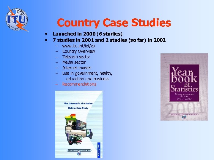Country Case Studies • • Launched in 2000 (6 studies) 7 studies in 2001