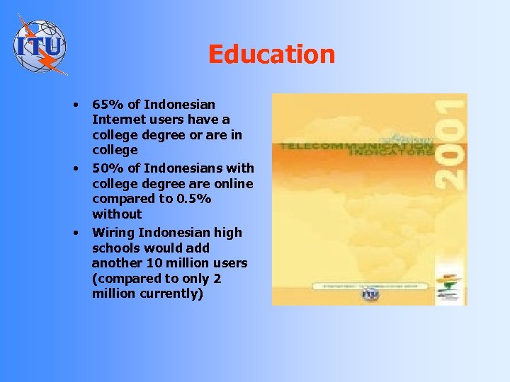 Education • • • 65% of Indonesian Internet users have a college degree or
