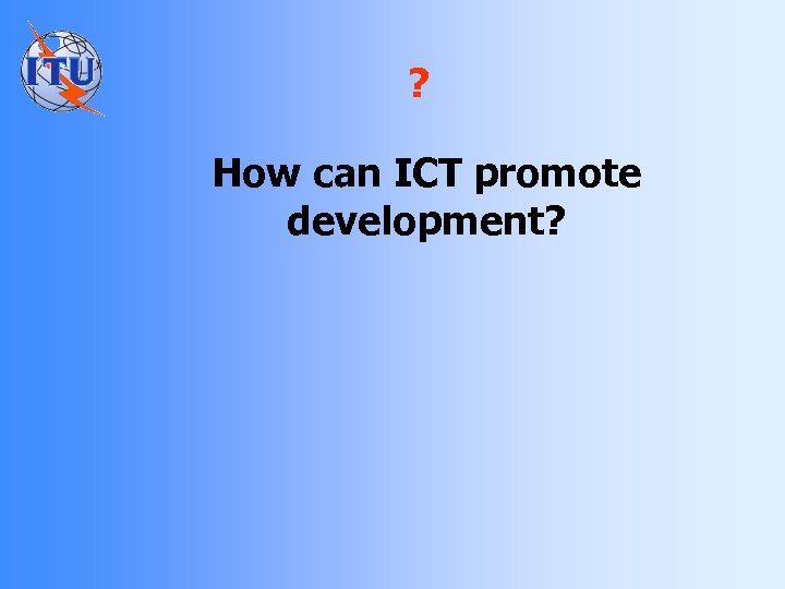 ? How can ICT promote development? 