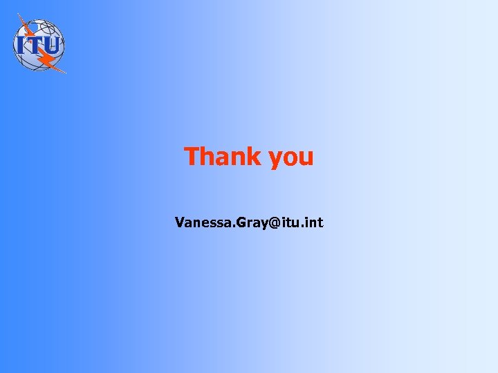 Thank you Vanessa. Gray@itu. int 