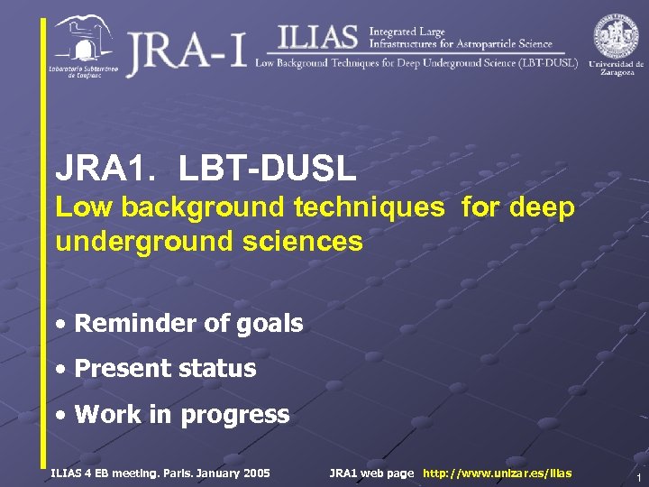 JRA 1. LBT-DUSL Low background techniques for deep underground sciences • Reminder of goals