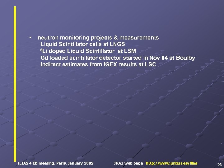  • neutron monitoring projects & measurements Liquid Scintillator cells at LNGS 6 Li