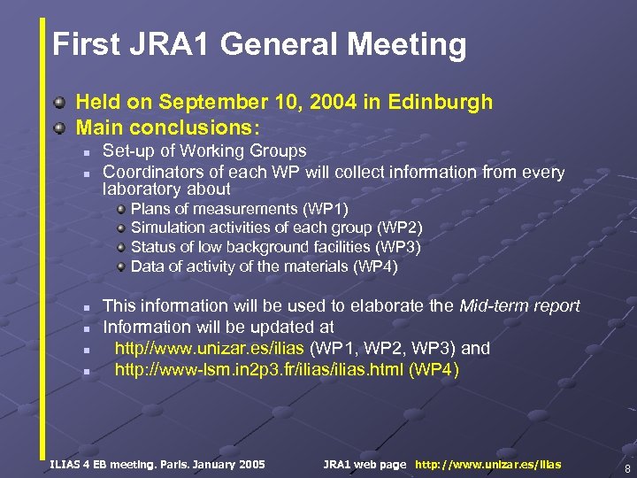 First JRA 1 General Meeting Held on September 10, 2004 in Edinburgh Main conclusions: