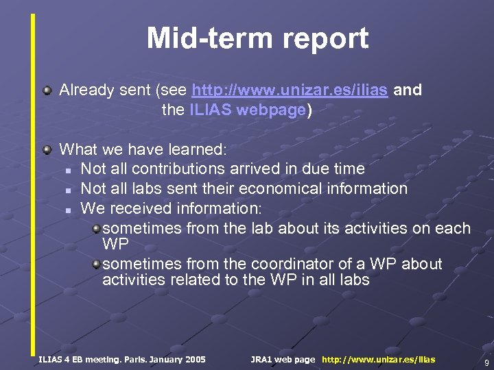 Mid-term report Already sent (see http: //www. unizar. es/ilias and the ILIAS webpage) What