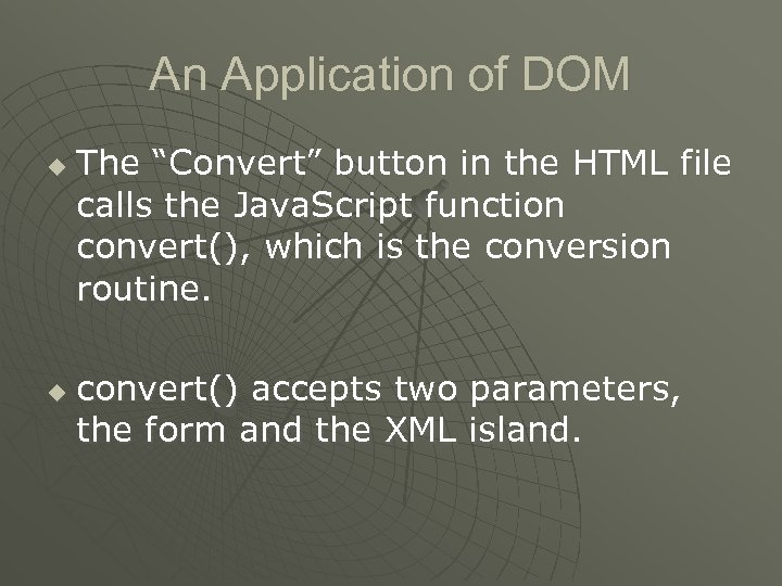 An Application of DOM u u The “Convert” button in the HTML file calls