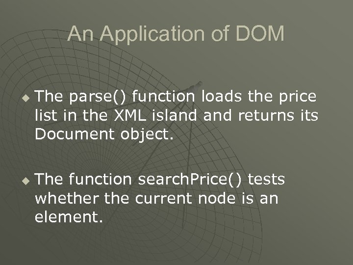 An Application of DOM u u The parse() function loads the price list in