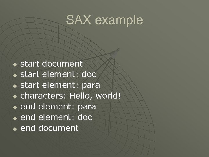 SAX example u u u u start document start element: doc start element: para