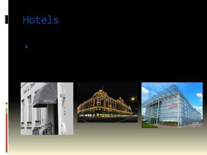 Hotels There is no doubt that it is more expensive than hostels or another