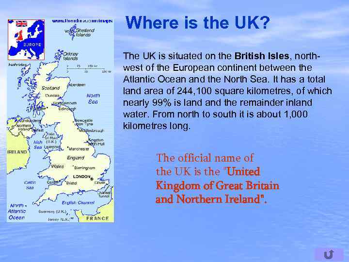 Where is the UK? The UK is situated on the British Isles, northwest of