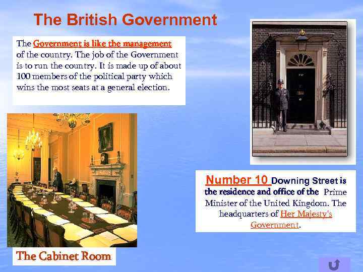 The British Government The Government is like the management of the country. The job