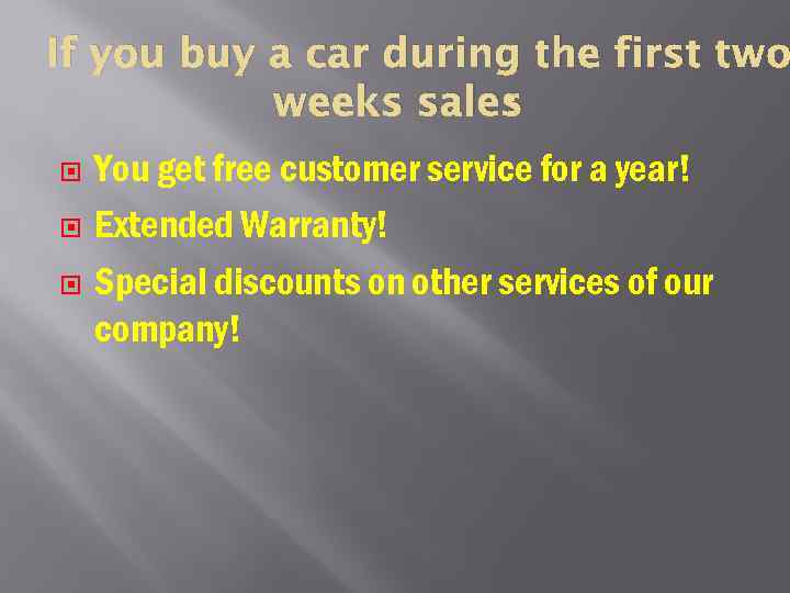 If you buy a car during the first two : weeks sales You get