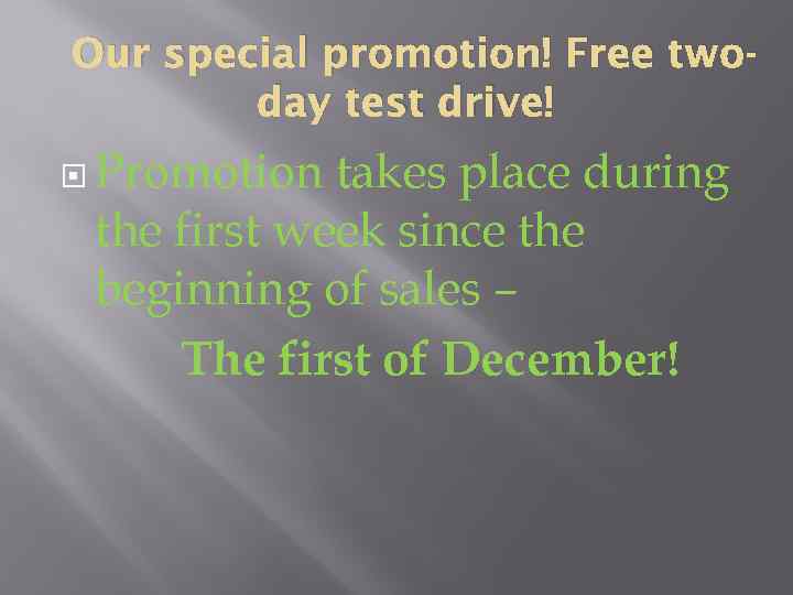 Our special promotion! Free twoday test drive! Promotion takes place during the first week