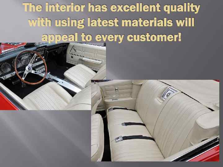 The interior has excellent quality with using latest materials will appeal to every customer!