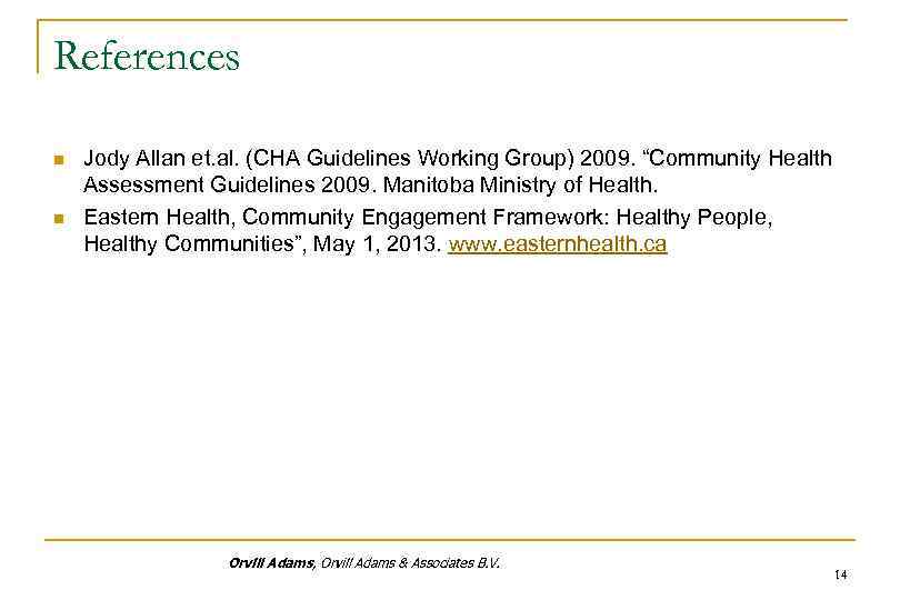 References n n Jody Allan et. al. (CHA Guidelines Working Group) 2009. “Community Health