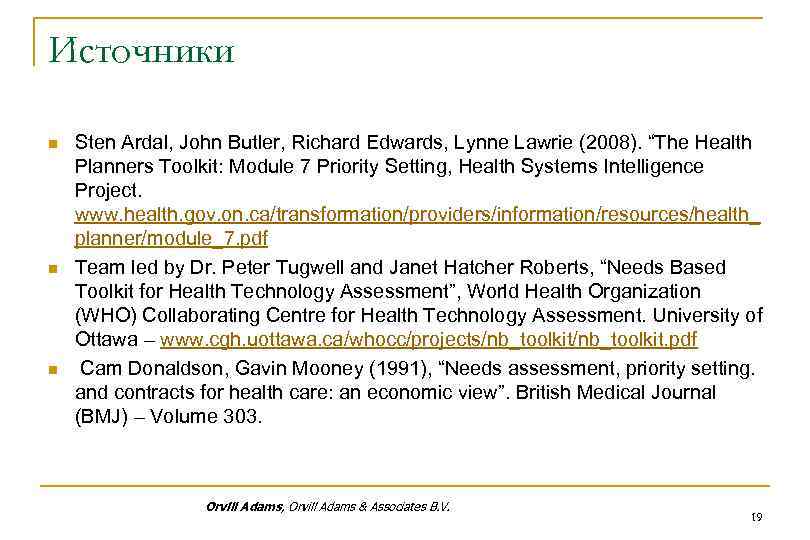 Источники n n n Sten Ardal, John Butler, Richard Edwards, Lynne Lawrie (2008). “The