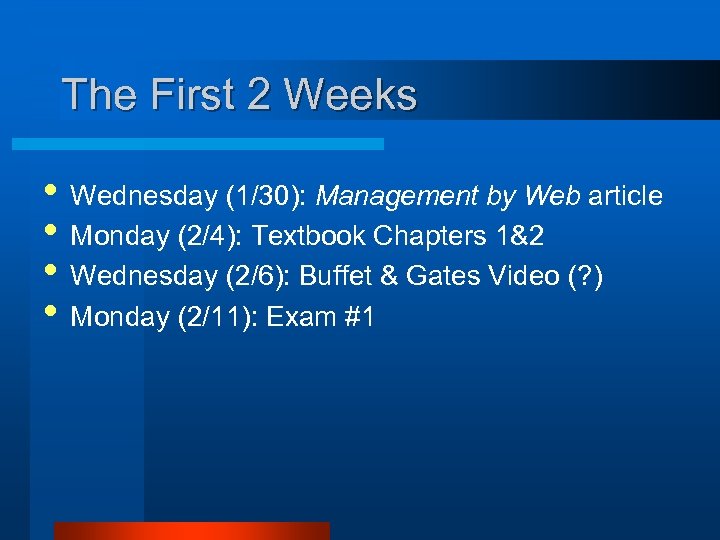 The First 2 Weeks • Wednesday (1/30): Management by Web article • Monday (2/4):