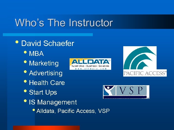 Who’s The Instructor • David Schaefer • MBA • Marketing • Advertising • Health