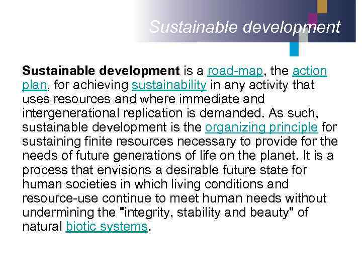 Sustainable development is a road-map, the action plan, for achieving sustainability in any activity