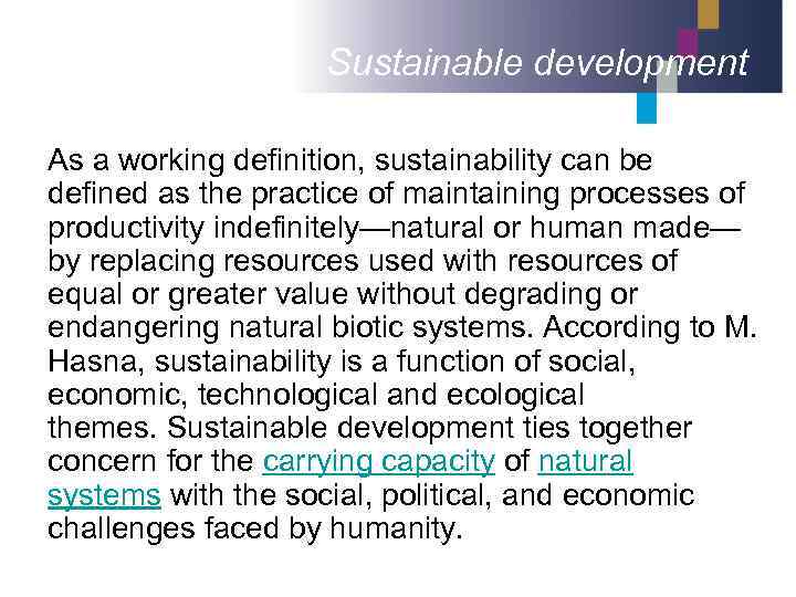 Sustainable development As a working definition, sustainability can be defined as the practice of