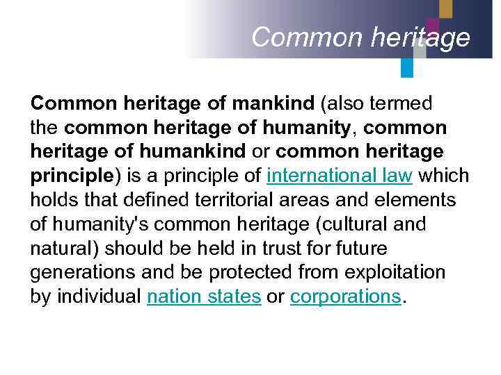 Common heritage of mankind (also termed the common heritage of humanity, common heritage of