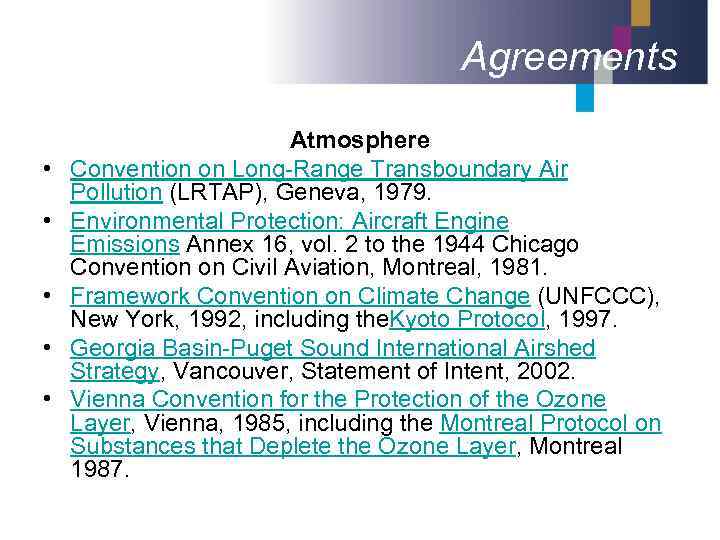 Agreements • • • Atmosphere Convention on Long-Range Transboundary Air Pollution (LRTAP), Geneva, 1979.