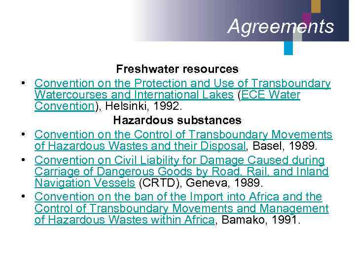 Agreements • • Freshwater resources Convention on the Protection and Use of Transboundary Watercourses