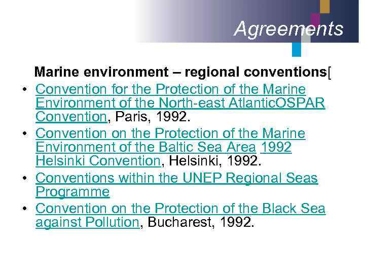 Agreements • • Marine environment – regional conventions[ Convention for the Protection of the