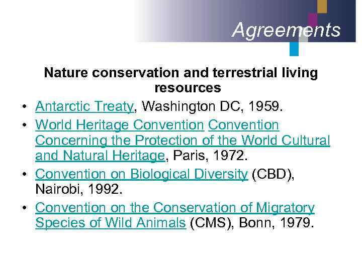 Agreements • • Nature conservation and terrestrial living resources Antarctic Treaty, Washington DC, 1959.