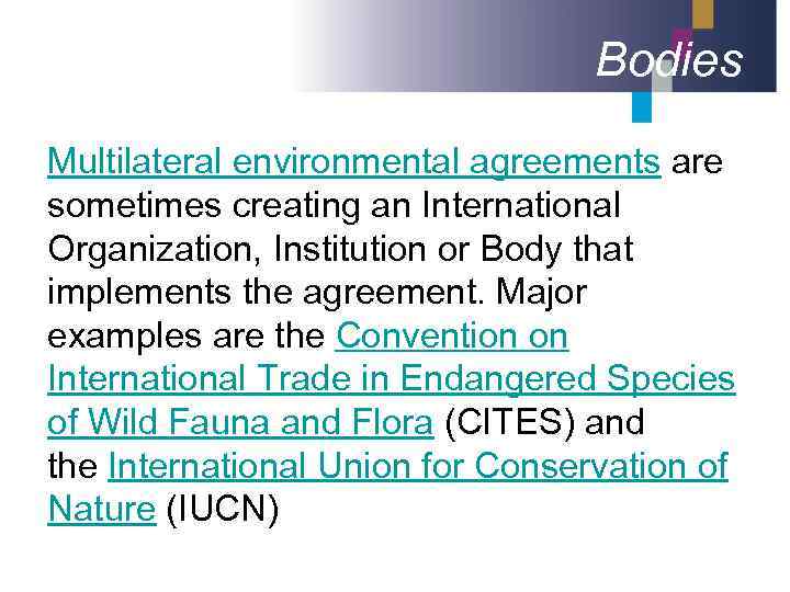 Bodies Multilateral environmental agreements are sometimes creating an International Organization, Institution or Body that