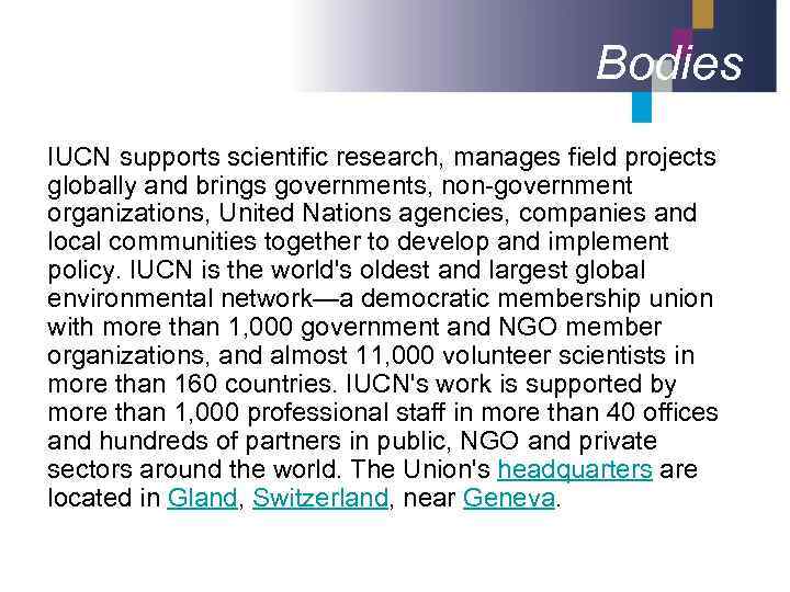 Bodies IUCN supports scientific research, manages field projects globally and brings governments, non-government organizations,