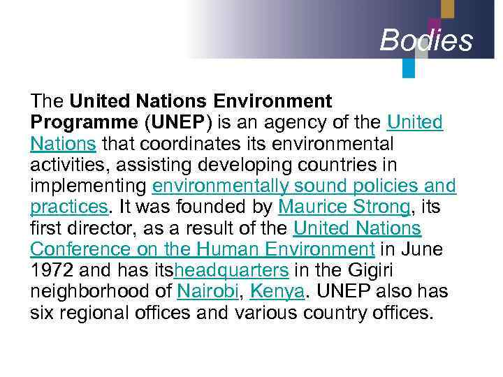 Bodies The United Nations Environment Programme (UNEP) is an agency of the United Nations