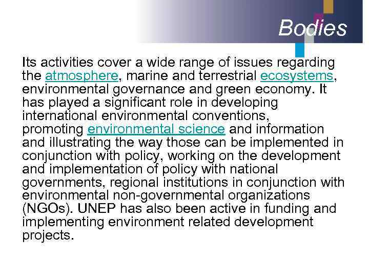 Bodies Its activities cover a wide range of issues regarding the atmosphere, marine and