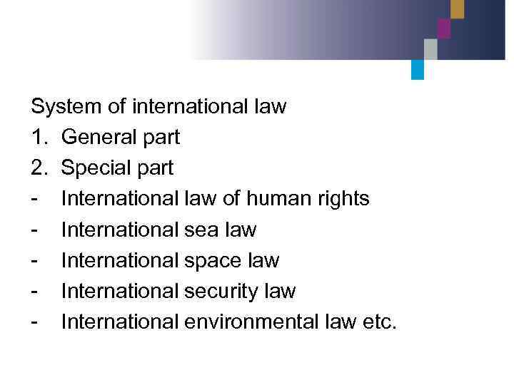 System of international law 1. General part 2. Special part - International law of