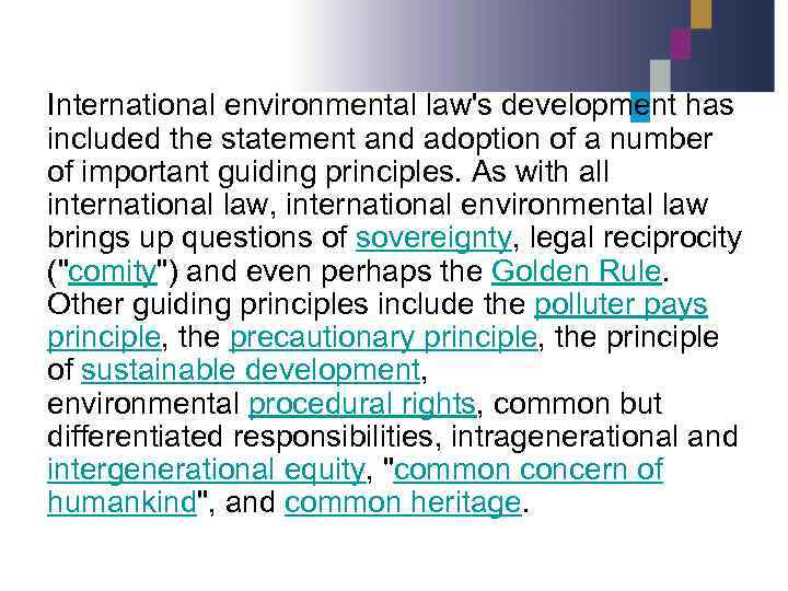 International environmental law's development has included the statement and adoption of a number of