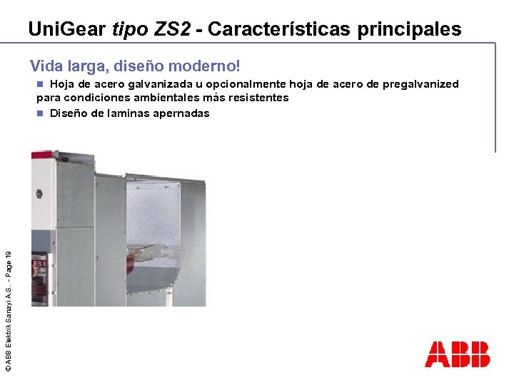 Uni. Gear tipo ZS 2 - Características principales Vida larga, diseño moderno! Hoja de