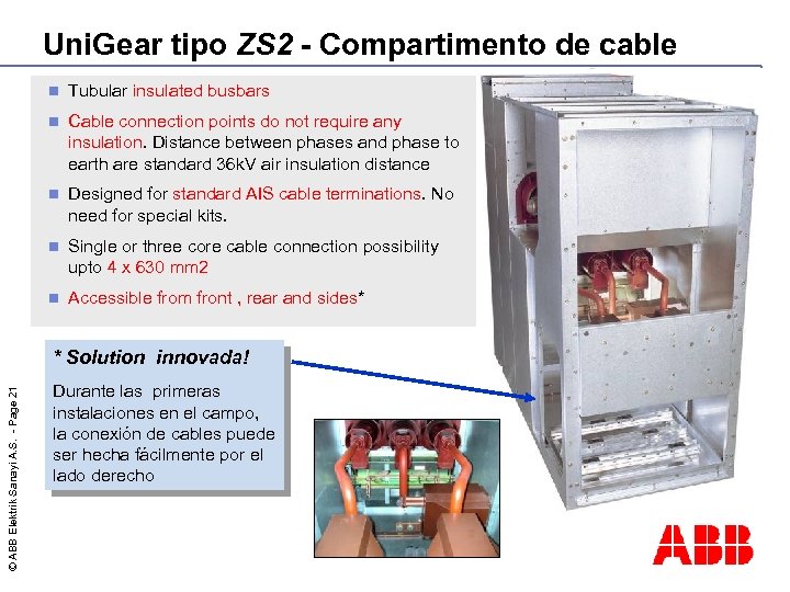 Uni. Gear tipo ZS 2 - Compartimento de cable n Tubular insulated busbars n