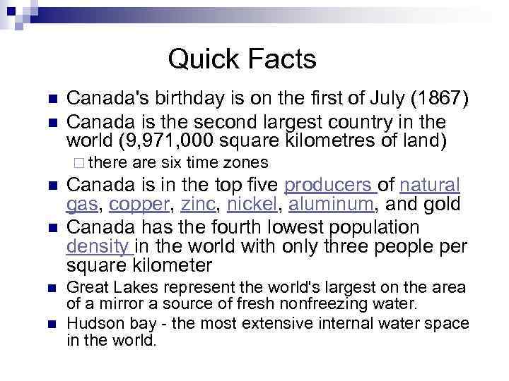 Quick Facts n n Canada's birthday is on the first of July (1867) Canada