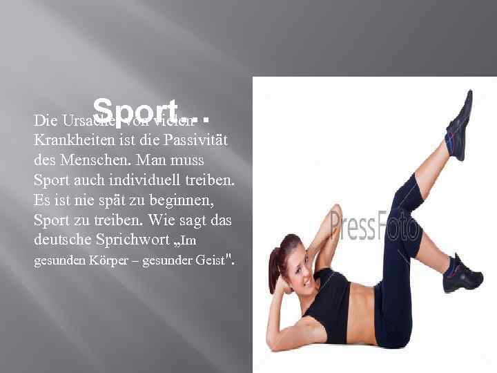 Sport… Die Ursache von vielen Krankheiten ist die Passivität des Menschen. Man muss Sport